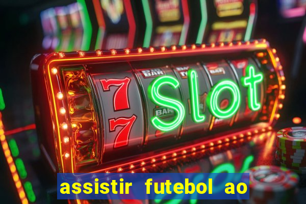 assistir futebol ao vivo sem travar